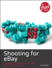 Shooting for eBay : Creating Simple and Effective Product Shots for Online Auctions and Sales - eBook