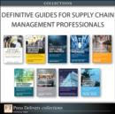 Definitive Guides for Supply Chain Management Professionals (Collection) - eBook