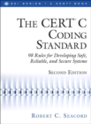 CERT(R) C Coding Standard, Second Edition, The : 98 Rules for Developing Safe, Reliable, and Secure Systems - eBook