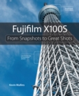 Fujifilm X100S : From Snapshots to Great Shots - eBook