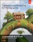 Adobe Lightroom and Photoshop for Photographers Classroom in a Book - eBook