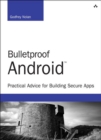 Bulletproof Android : Practical Advice for Building Secure Apps - eBook