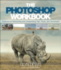 Photoshop Workbook, The : Professional Retouching and Compositing Tips, Tricks, and Techniques - Book
