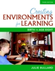 Creating Environments for Learning : Birth to Age Eight - Book