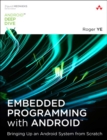 Embedded Programming with Android : Bringing Up an Android System from Scratch - Book