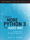 Learn More Python 3 the Hard Way : The Next Step for New Python Programmers - eBook