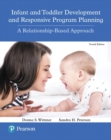 Infant and Toddler Development and Responsive Program Planning : A Relationship-Based Approach, with Enhanced Pearson eText -- Access Card Package - Book