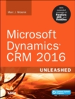 Microsoft Dynamics CRM 2016 Unleashed :  With Expanded Coverage of Parature, ADX and FieldOne - eBook
