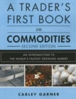 A Trader's First Book on Commodities : An Introduction to the World's Fastest Growing Market - Book