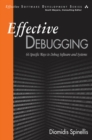 Effective Debugging : 66 Specific Ways to Debug Software and Systems - eBook