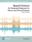 Speech Science : An Integrated Approach to Theory and Clinical Practice - Book