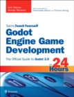 Godot Engine Game Development in 24 Hours, Sams Teach Yourself : The Official Guide to Godot 3.0 - Book