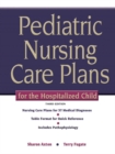 Pediatric Nursing Care Plans for the Hospitalized Child - Book