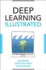 Deep Learning Illustrated : A Visual, Interactive Guide to Artificial Intelligence - Book