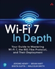 Wi-Fi 7 In Depth : Your guide to mastering Wi-Fi 7, the 802.11be protocol, and their deployment - Book