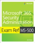 Exam Ref MS-500 Microsoft 365 Security Administration - Book