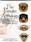 The Primate Anthology : Essays on Primate Behavior, Ecology and Conservation from Natural History - Book