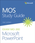 MOS Study Guide for Microsoft PowerPoint Exam MO-300 - eBook