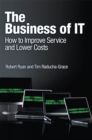 Business of IT, The : How to Improve Service and Lower Costs, Portable Documents - eBook