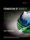 Foundation of Green IT : Consolidation, Virtualization, Efficiency, and ROI in the Data Center - eBook
