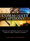 Commodity Options : Trading and Hedging Volatility in the World's Most Lucrative Market - Book