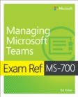 Exam Ref MS-700 Managing Microsoft Teams - Book