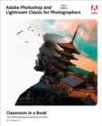 Adobe Photoshop and Lightroom Classic for Photographers Classroom in a Book - eBook