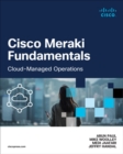Cisco Meraki Fundamentals : Cloud-Managed Operations - Book