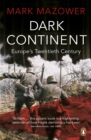 Dark Continent : Europe's Twentieth Century - Book