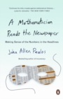A Mathematician Reads the Newspaper : Making Sense of the Numbers in the Headlines - Book