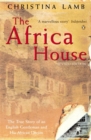 The Africa House : The True Story of an English Gentleman and His African Dream - Book