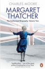 Margaret Thatcher : The Authorized Biography, Volume Two: Everything She Wants - Book