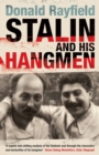 Stalin and His Hangmen : An Authoritative Portrait of a Tyrant and Those Who Served Him - Book