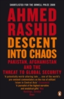Descent into Chaos : Pakistan, Afghanistan and the threat to global security - Book