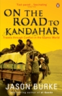 On the Road to Kandahar : Travels through conflict in the Islamic world - Book