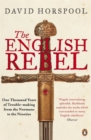 The English Rebel : One Thousand Years of Trouble-making from the Normans to the Nineties - Book