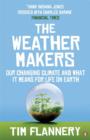 The Weather Makers : Our Changing Climate and what it means for Life on Earth - Book