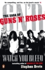 Watch You Bleed : The Saga of Guns N' Roses - Book