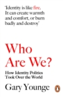 Who Are We? : How Identity Politics Took Over the World - Book