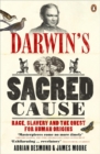 Darwin's Sacred Cause : Race, Slavery and the Quest for Human Origins - Book