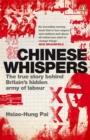 Chinese Whispers : The True Story Behind Britain's Hidden Army of Labour - Book