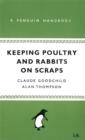 Keeping Poultry and Rabbits on Scraps : A Penguin Handbook - Book