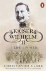 Kaiser Wilhelm II : A Life in Power - Book