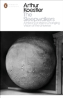 The Sleepwalkers : A History of Man's Changing Vision of the Universe - eBook