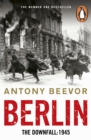 Berlin : The Downfall 1945: The Number One Bestseller - eBook