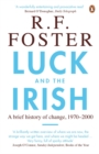 Luck and the Irish : A Brief History of Change, 1970-2000 - eBook