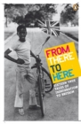 From There to Here : 16 True Tales of Immigration to Britain - eBook