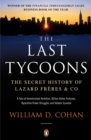 The Last Tycoons : The Secret History of Lazard Fr res & Co. - eBook