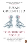 Tomorrow's People : How 21st-Century Technology is Changing the Way We Think and Feel - eBook