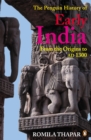 The Penguin History of Early India : From the Origins to AD 1300 - eBook